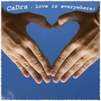 Love is everywhere - CaDra